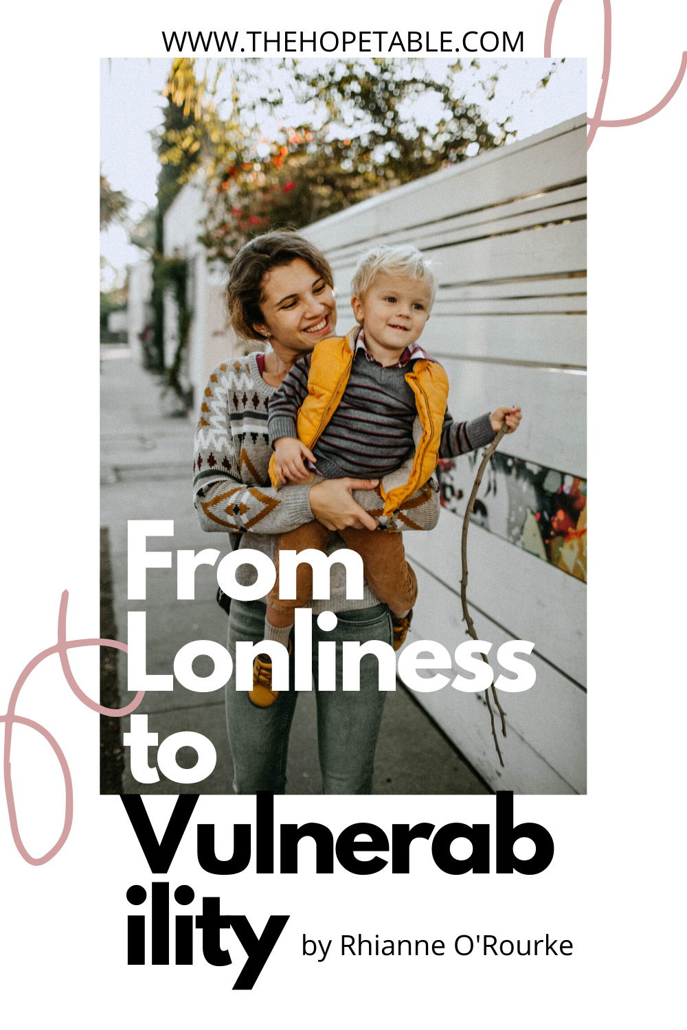 From Loneliness to Vulnerability by Rhianne O'Rourke - Blog for Christian Women - Pinterest
